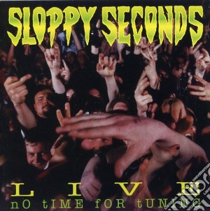 Sloppy Seconds - Live: No Time For Tuning cd musicale di Sloppy Seconds