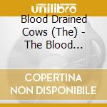 Blood Drained Cows (The) - The Blood Drained Cows cd musicale di Blood Drained Cows