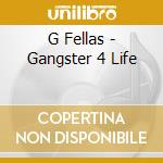 G Fellas - Gangster 4 Life cd