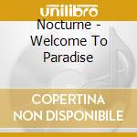 Nocturne - Welcome To Paradise cd musicale di Nocturne