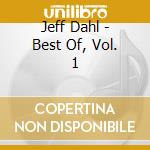 Jeff Dahl - Best Of, Vol. 1 cd musicale di Dahl, Jeff
