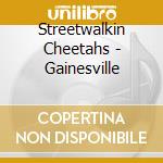 Streetwalkin Cheetahs - Gainesville