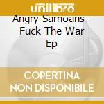 Angry Samoans - Fuck The War Ep cd