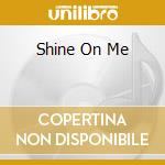 Shine On Me cd musicale di GAYA