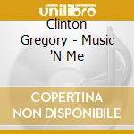 Clinton Gregory - Music 'N Me cd