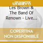 Les Brown & The Band Of Renown - Live At The University Of Wisconson-Whit cd musicale di Les Brown & The Band Of Renown