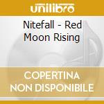 Nitefall - Red Moon Rising cd musicale di Nitefall
