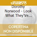 Dorothy Norwood - Look What They'Ve Done To My Child cd musicale di Dorothy Norwood