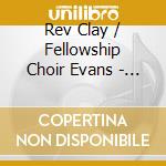 Rev Clay / Fellowship Choir Evans - Reach Beyond The Break & Hold On cd