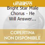 Bright Star Male Chorus - He Will Answer Prayer cd