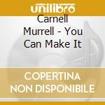 Carnell Murrell - You Can Make It cd