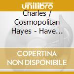 Charles / Cosmopolitan Hayes - Have Thine Own Way Lord cd