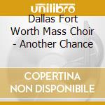 Dallas Fort Worth Mass Choir - Another Chance cd