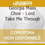 Georgia Mass Choir - Lord Take Me Through cd