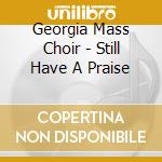 Georgia Mass Choir - Still Have A Praise cd