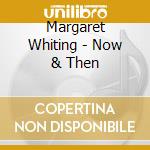 Margaret Whiting - Now & Then cd