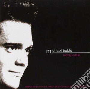 Michael Buble' - Totally Buble' cd musicale di Michael Buble