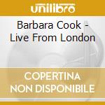 Barbara Cook - Live From London cd musicale di Barbara Cook