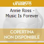 Annie Ross - Music Is Forever cd musicale di Annie Ross
