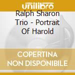 Ralph Sharon Trio - Portrait Of Harold cd musicale di Ralph Sharon Trio