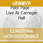 Patti Page - Live At Carnegie Hall cd musicale di Patti Page
