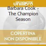 Barbara Cook - The Champion Season cd musicale di Barbara Cook