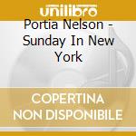 Portia Nelson - Sunday In New York cd musicale di Portia Nelson