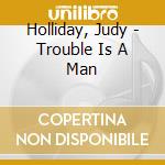 Holliday, Judy - Trouble Is A Man cd