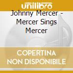 Johnny Mercer - Mercer Sings Mercer cd