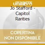 Jo Stafford - Capitol Rarities cd musicale di Jo Stafford