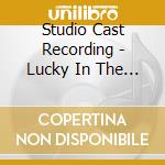 Studio Cast Recording - Lucky In The Rain cd