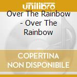 Over The Rainbow - Over The Rainbow cd