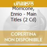 Morricone, Ennio - Main Titles (2 Cd) cd