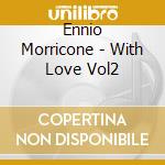 Ennio Morricone - With Love Vol2 cd