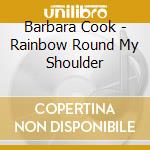 Barbara Cook - Rainbow Round My Shoulder cd musicale di Barbara Cook