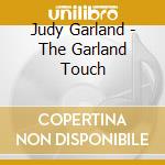 Judy Garland - The Garland Touch cd musicale di Judy Garland