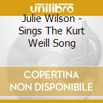 Julie Wilson - Sings The Kurt Weill Song