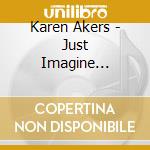 Karen Akers - Just Imagine... cd