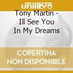 Tony Martin - Ill See You In My Dreams cd