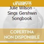 Julie Wilson - Sings Gershwin Songbook