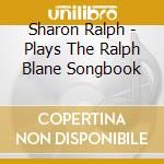Sharon Ralph - Plays The Ralph Blane Songbook cd
