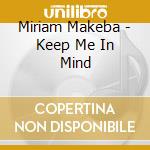 Miriam Makeba - Keep Me In Mind cd musicale di Miriam Makeba