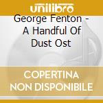 George Fenton - A Handful Of Dust Ost cd