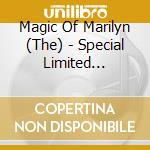 Magic Of Marilyn (The) - Special Limited Edition cd