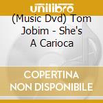 (Music Dvd) Tom Jobim - She's A Carioca cd