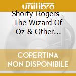 Shorty Rogers - The Wizard Of Oz & Other Harold Arlen Songs cd