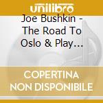 Joe Bushkin - The Road To Oslo & Play It Again cd
