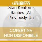 Stan Kenton - Rarities [All Previously Un cd