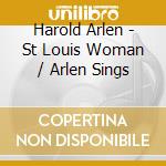 Harold Arlen - St Louis Woman / Arlen Sings cd