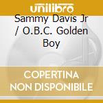 Sammy Davis Jr / O.B.C. Golden Boy cd musicale di Drg